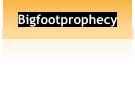 Bigfootprophecy