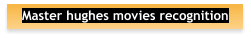 Master hughes movies recognition