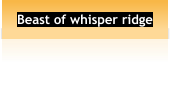 Beast of whisper ridge