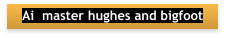 Ai  master hughes and bigfoot