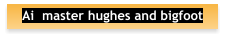 Ai  master hughes and bigfoot